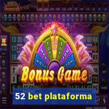 52 bet plataforma
